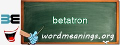 WordMeaning blackboard for betatron